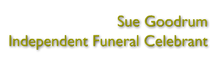 Sue Goodrum - Independent Funeral Celebrant